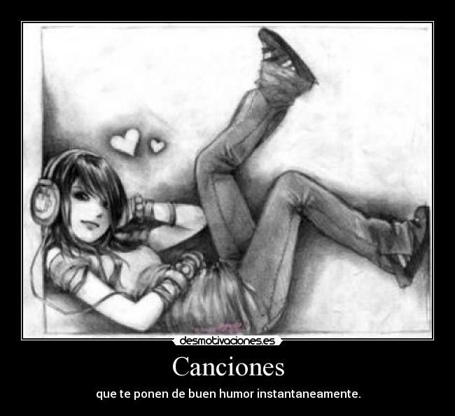 Canciones - que te ponen de buen humor instantaneamente.