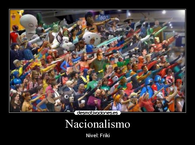 carteles nazifrkinacionalismonivelcosplaysaludo desmotivaciones