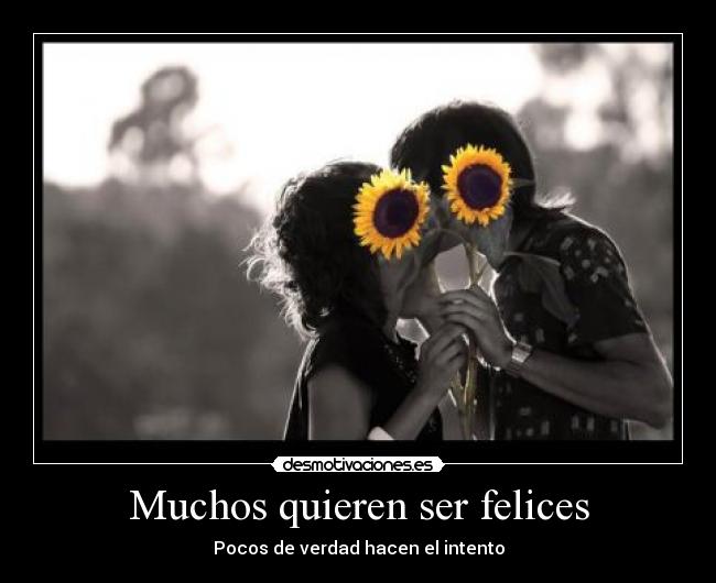 Muchos quieren ser felices -