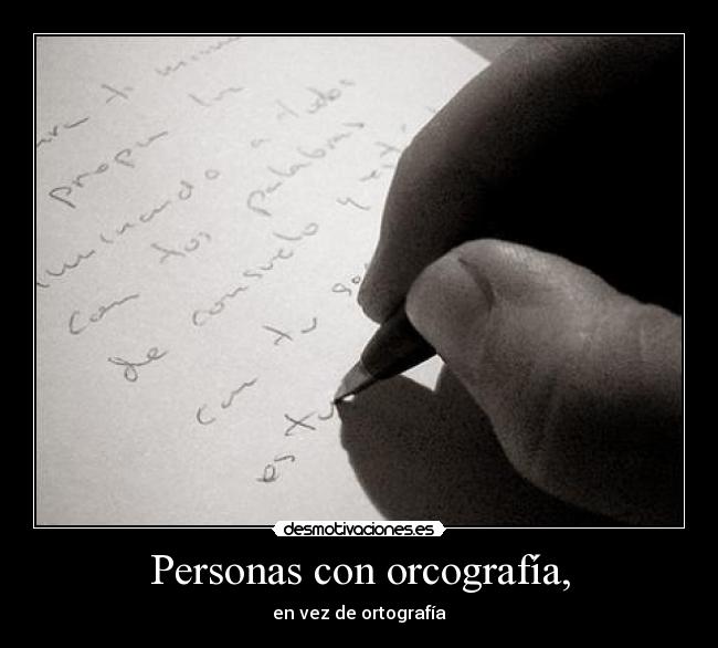 Personas con orcografía, - en vez de ortografía