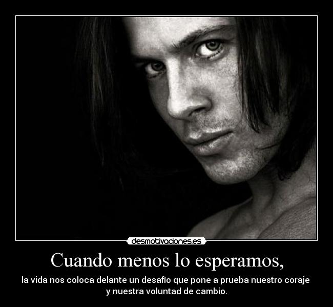 Cuando menos lo esperamos, -