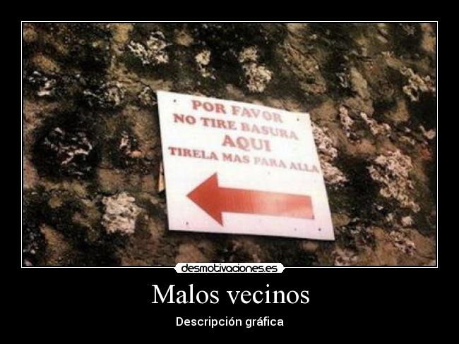 Malos vecinos - Descripción gráfica