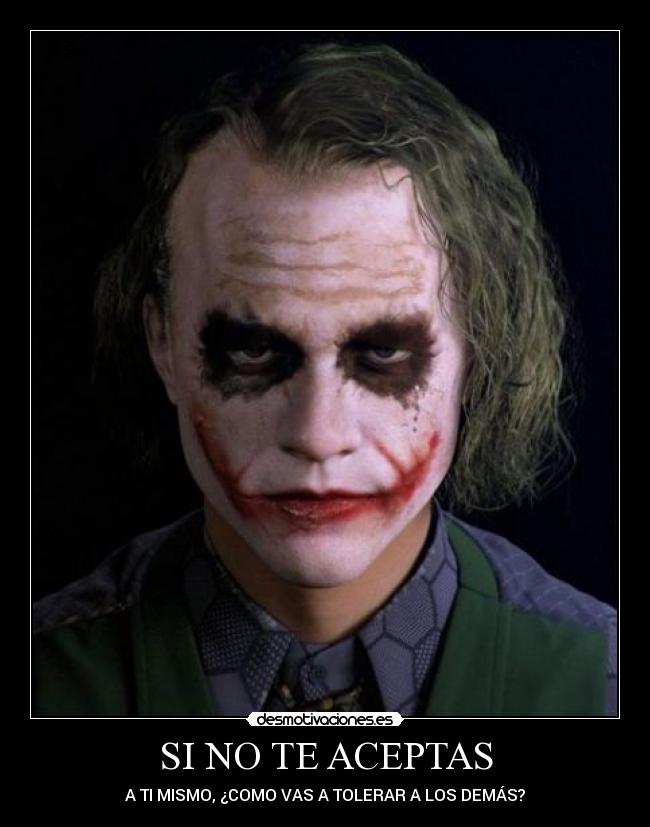 SI NO TE ACEPTAS - A TI MISMO, ¿COMO VAS A TOLERAR A LOS DEMÁS?