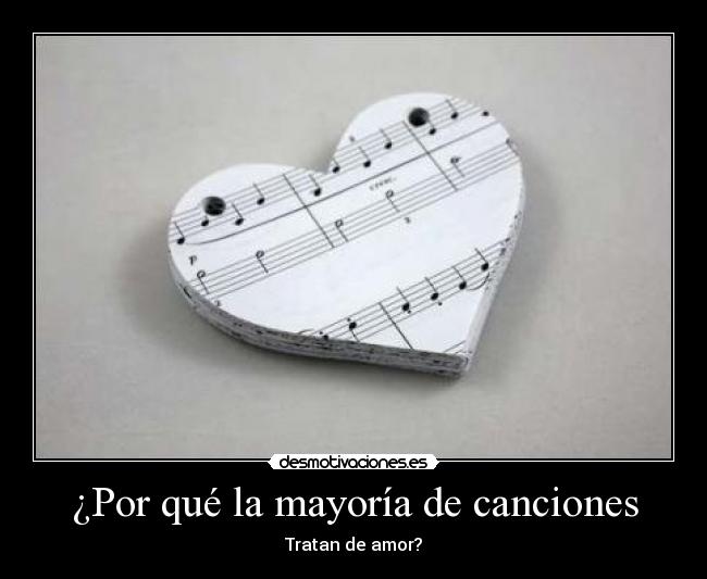 ¿Por qué la mayoría de canciones - Tratan de amor?