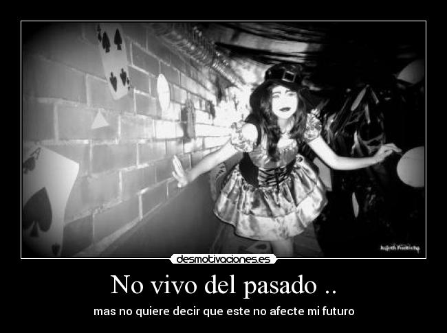 No vivo del pasado .. - 