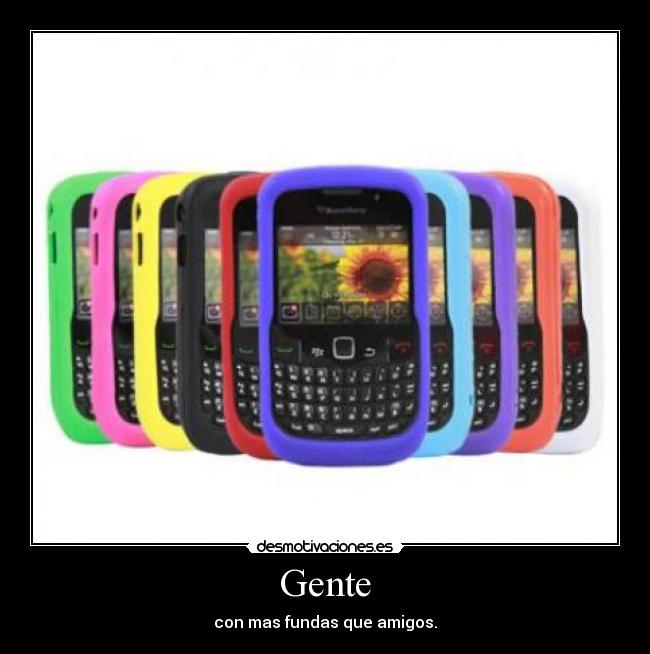 Gente - con mas fundas que amigos.