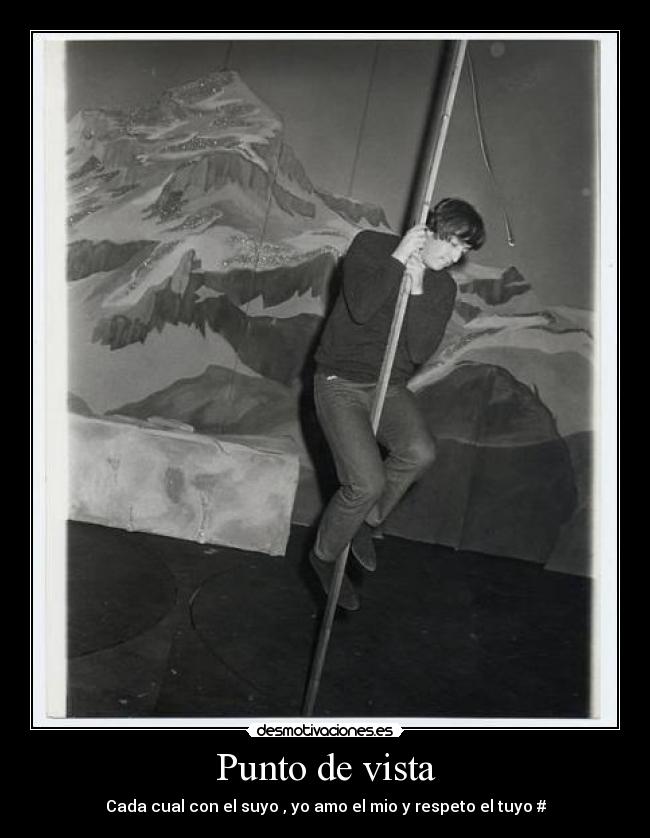Punto de vista - Cada cual con el suyo , yo amo el mio y respeto el tuyo #