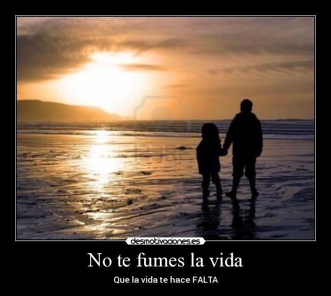 No te fumes la vida -