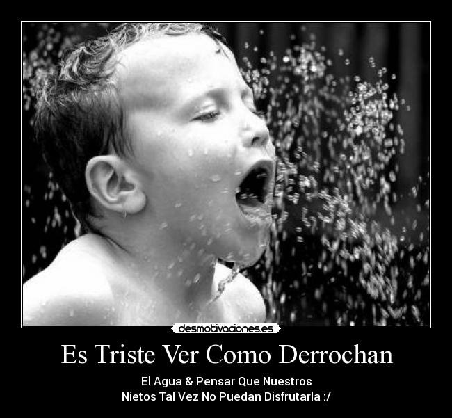 Es Triste Ver Como Derrochan -