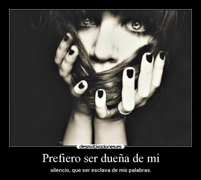 Prefiero ser dueña de mi -