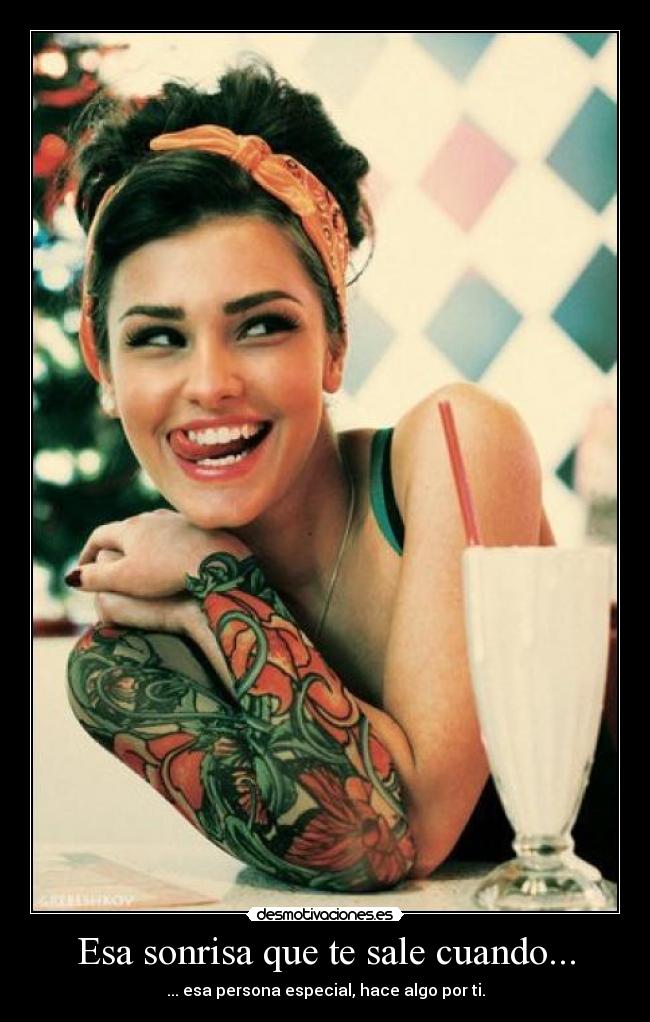 Esa sonrisa que te sale cuando... - ... esa persona especial, hace algo por ti.