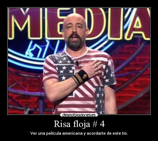 Risa floja # 4 - Ver una película americana y acordarte de este tío.