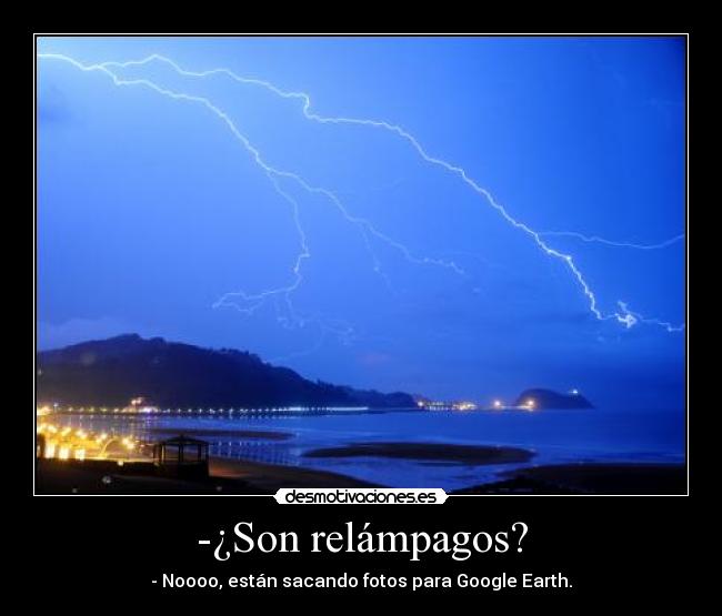 -¿Son relámpagos? -