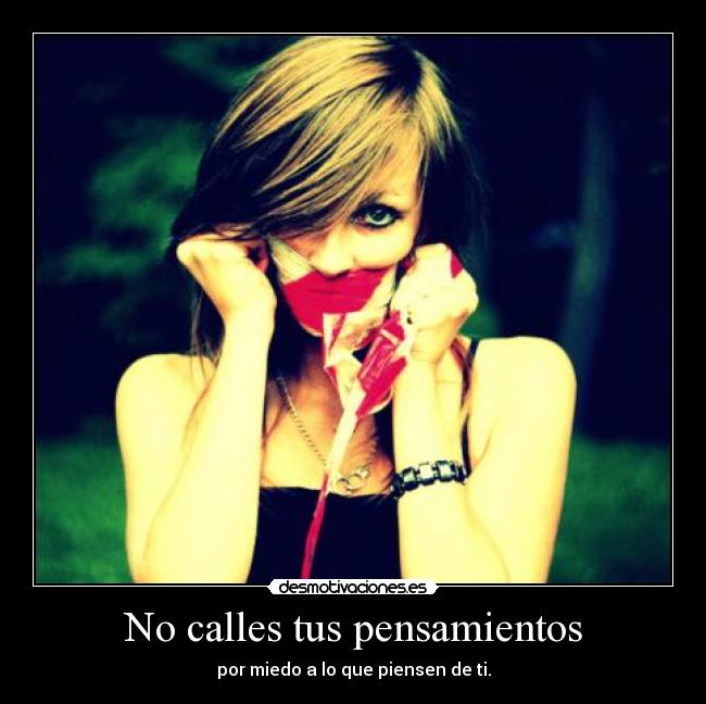 No calles tus pensamientos -