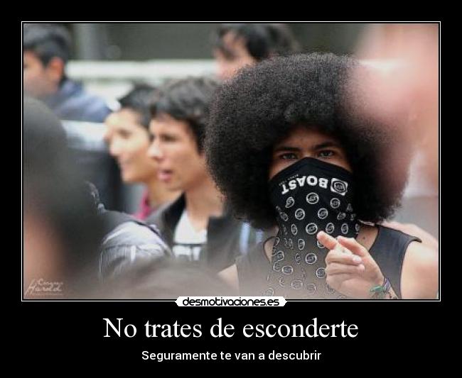 No trates de esconderte -