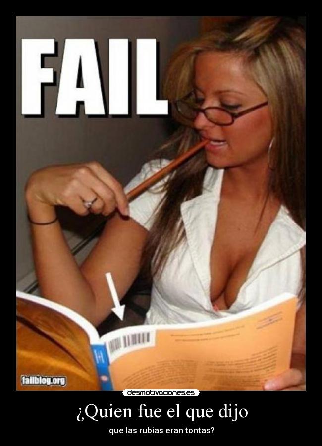 ¿Quien fue el que dijo - que las rubias eran tontas?