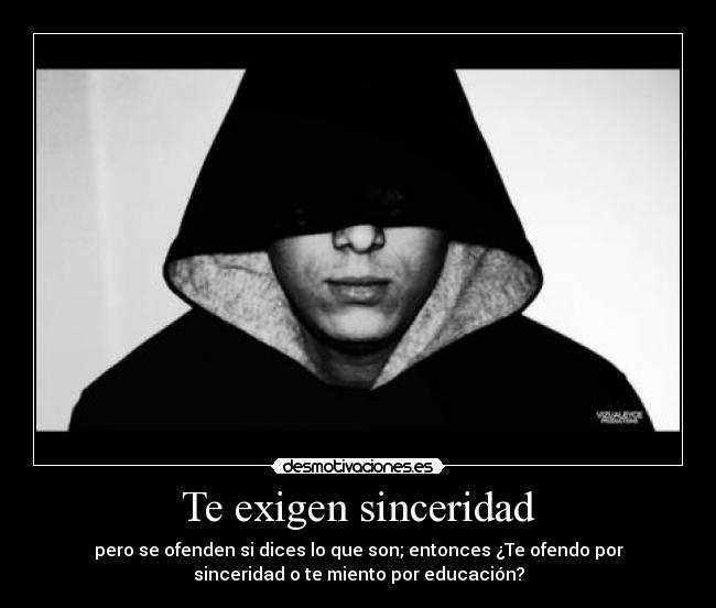 Te exigen sinceridad -
