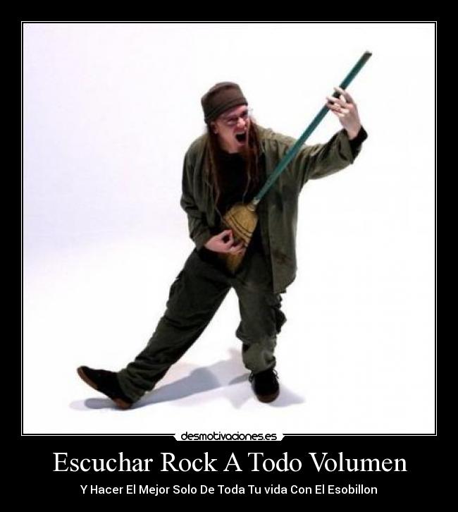 Escuchar Rock A Todo Volumen - Y Hacer El Mejor Solo De Toda Tu vida Con El Esobillon
