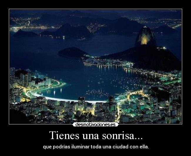 Tienes una sonrisa... -