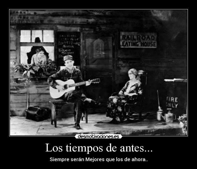 Los tiempos de antes... - 