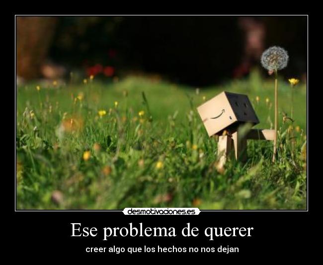 Ese problema de querer - creer algo que los hechos no nos dejan