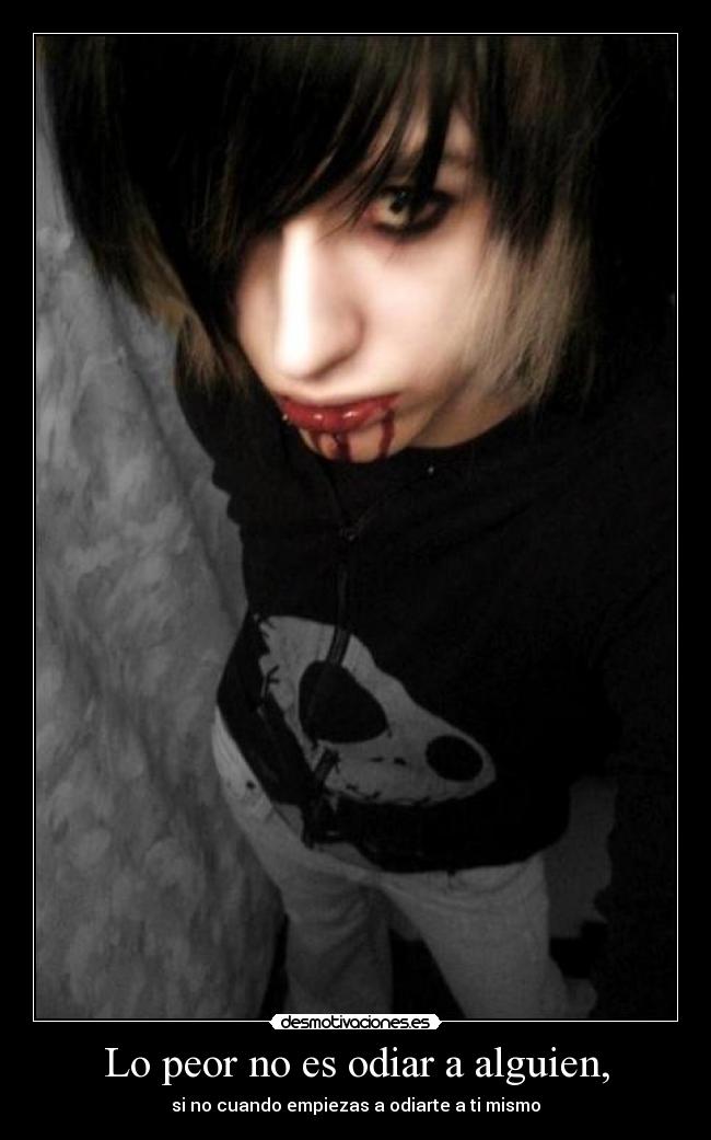 Lo peor no es odiar a alguien, - 