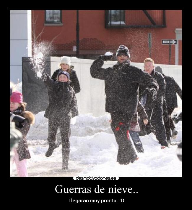 Guerras de nieve.. - Llegarán muy pronto.. :D