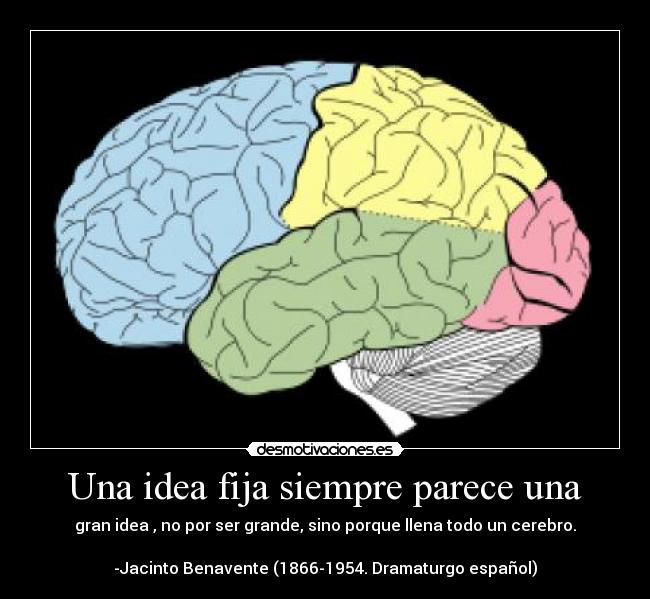 Una idea fija siempre parece una -