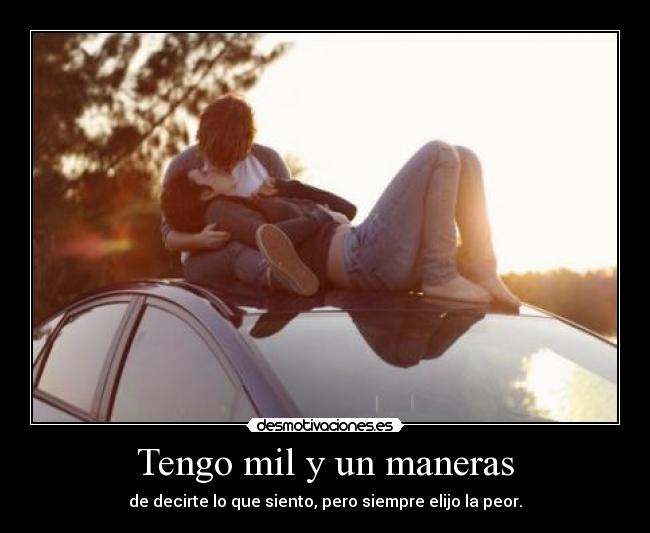 Tengo mil y un maneras -