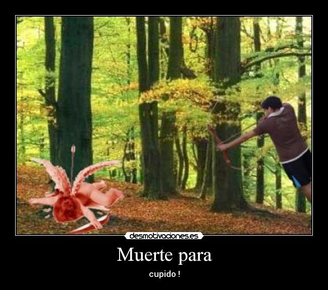 Muerte para - cupido !