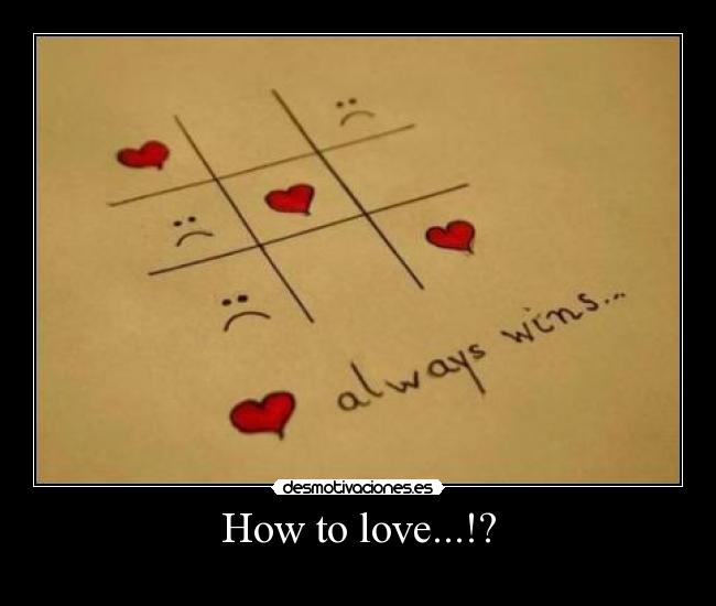 How to love...!? -