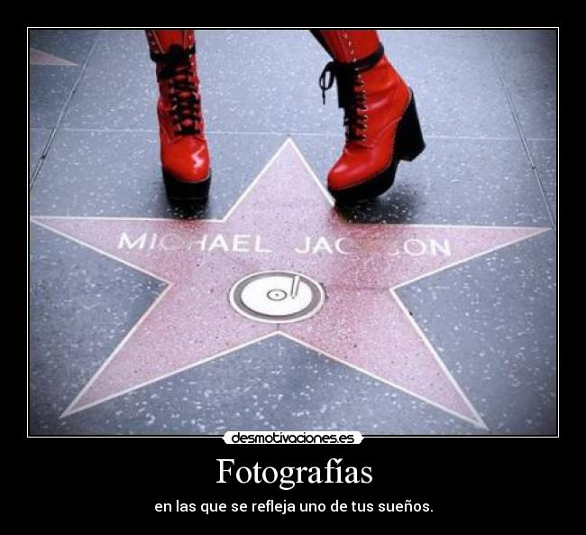 Fotografías - en las que se refleja uno de tus sueños.