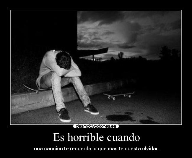 Es horrible cuando -