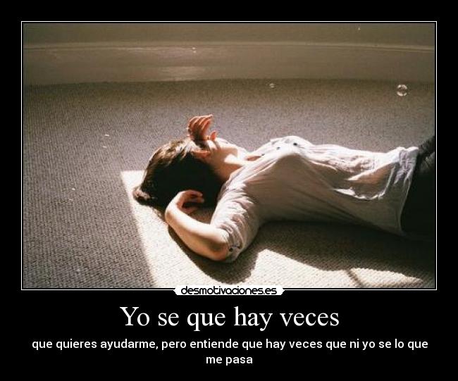 Yo se que hay veces -