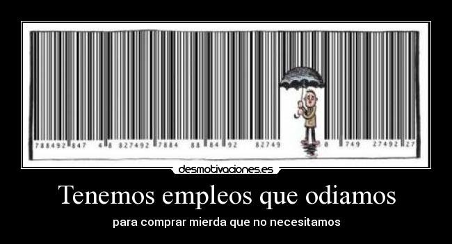 Tenemos empleos que odiamos -