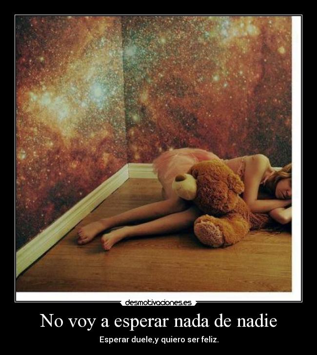 No voy a esperar nada de nadie - 