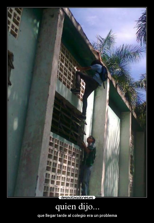quien dijo... - que llegar tarde al colegio era un problema