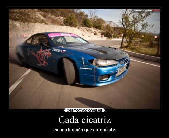 Cada cicatriz - es una lección que aprendiste.