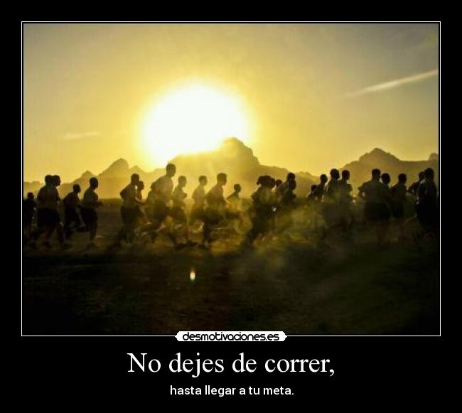 No dejes de correr, - 