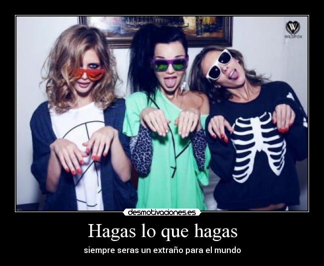 Hagas lo que hagas -