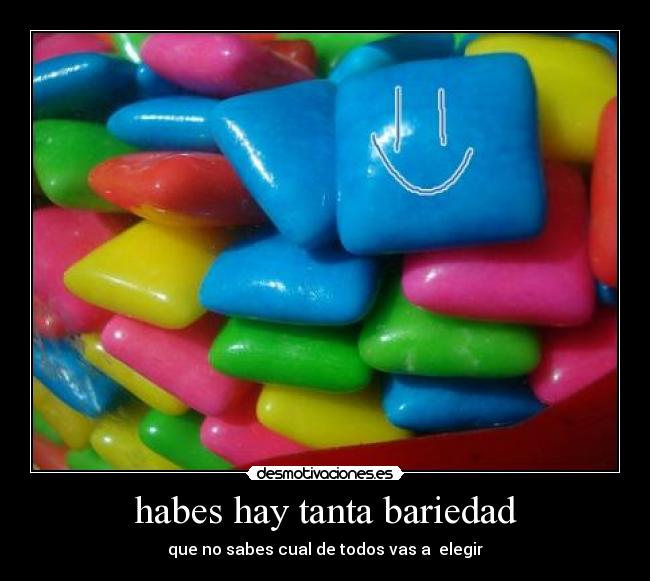 habes hay tanta bariedad -