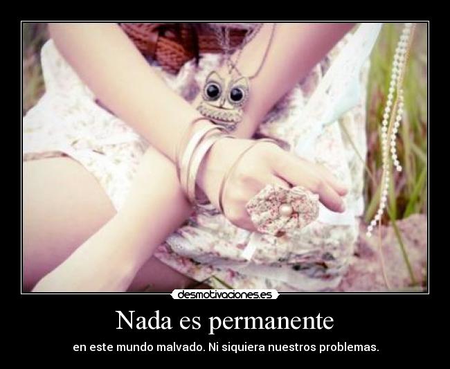 Nada es permanente - 
