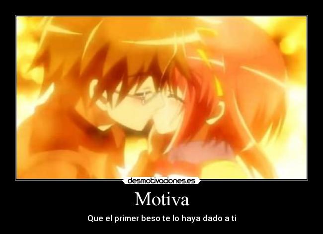 Motiva - Que el primer beso te lo haya dado a ti♥