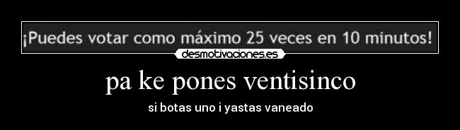 pa ke pones ventisinco - 