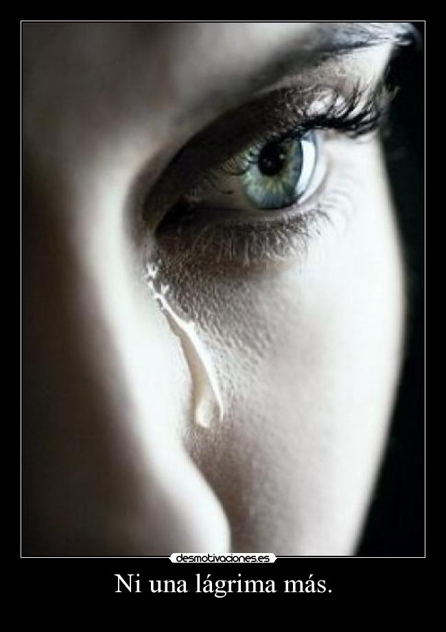 Ni una lágrima más. - 