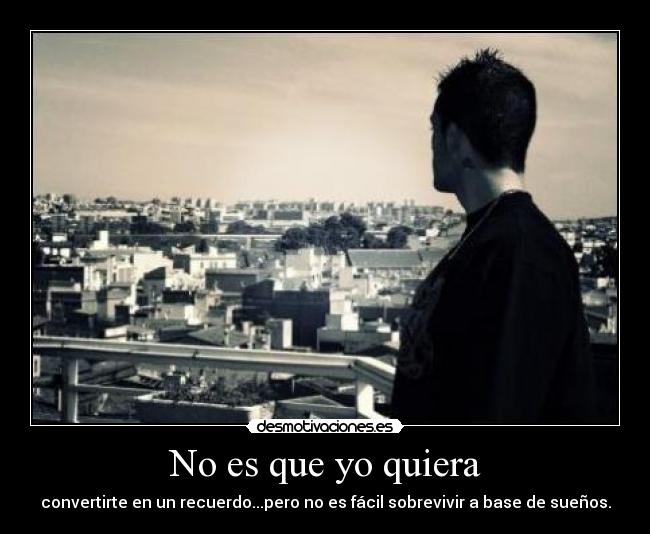 No es que yo quiera -