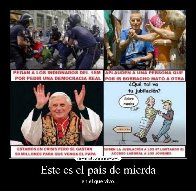 Este es el país de mierda - en el que vivo.