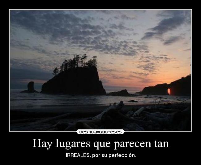 Hay lugares que parecen tan -