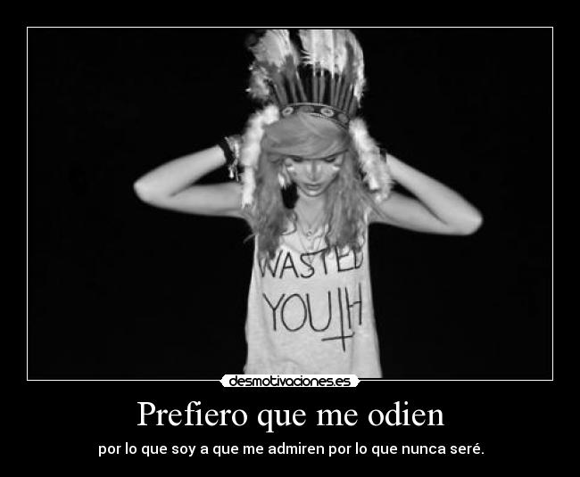 Prefiero que me odien - 