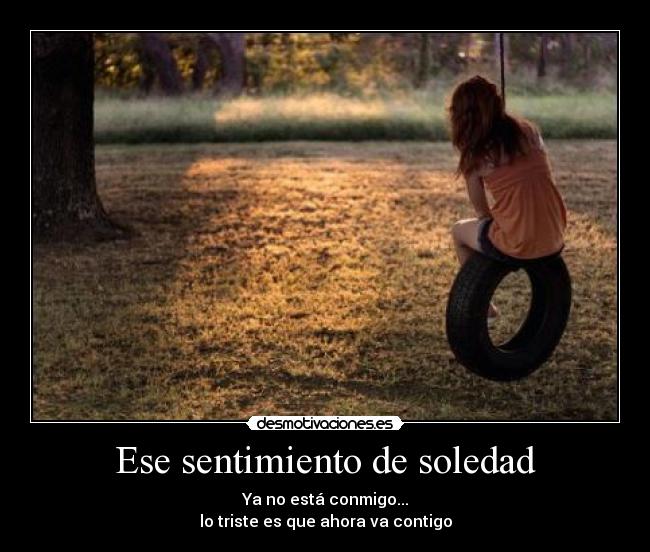 Ese sentimiento de soledad -